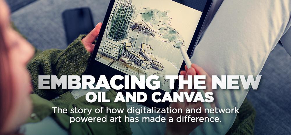 Embracing The New Oil And Canvas The story of how digitalization and network powered art has made a difference
